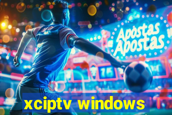 xciptv windows